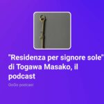 "Residenza per signore sole" di Togawa Masako il podcast